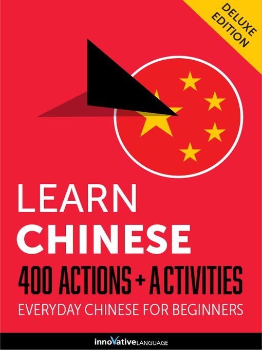 Title details for Learn Chinese: 400 Actions + Activities by Innovative Language Learning, LLC - Available